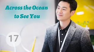 【ENG SUB】Across the Ocean to See You EP17| Zhu Ya Wen, Wang Li Kun | love after pregnancy with boss