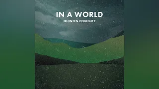 Quinten Coblentz - Just the Beginning | In a World