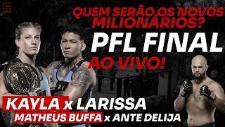 PFL FINAL AO VIVO | KAYLA HARRISON x LARISSA PACHECO + MATHEUS BUFFA  x ANTE DELIJA