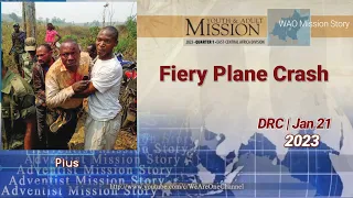 Adventist Mission Story, January 21, 2023 | Youth & Adult Mission - Fiery Plane Crash