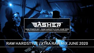 Basher - RAW Power #87 (Raw Hardstyle Mix June 2020)