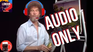 BOB ROSS follow along but AUDIO ONLY