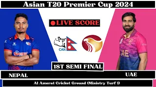 Live: Nepal vs UAE | 1st Semi Final-ACC Men T20 Premier Cup 2024 | NEP vs UAE Live Match Score