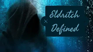 Eldritch Defined
