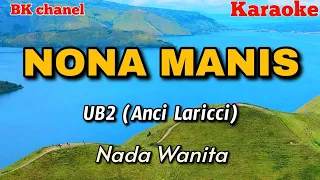 NONA MANIS - KARAOKE TEMBANG KENANGAN ~ UB2 Anci Laricci (Nada Wanita)
