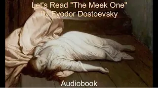 Let's Read "The Meek One" by Fyodor Dostoevsky (Audiobook)