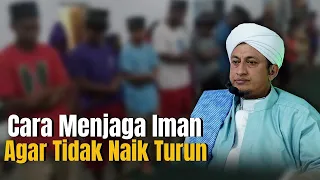 Cara Menjaga Iman - Habib Hasan Bin Ismail Al Muhdor