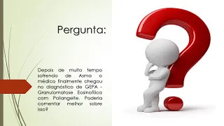 Sofro a muito tempo de Asma | Tive diagnostico de Granulomatose Eosinofilica com Poliangeite - GEPA