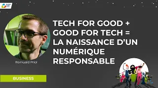 "Tech For Good + Good For Tech = la naissance d'un numérique responsable" - Romuald Priol