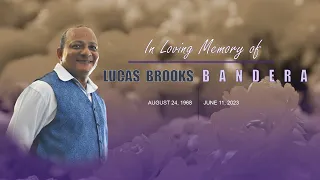 THE MEMORIAL SERVICE FOR THE LATE LUCAS BROOKS BANDERA