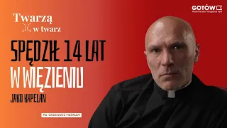 Spędził 14 lat w więzieniu jako kapelan  [Twarzą w twarz]