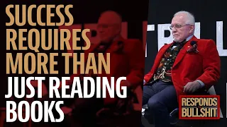 SUCCESS REQUIRES MORE THAN JUST READING BOOKS | DAN RESPONDS TO BULLSHIT