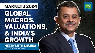 Outlook 2024: Global Macros, India Growth Story & The Current Bull Run | Neelkanth Mishra Exclusive