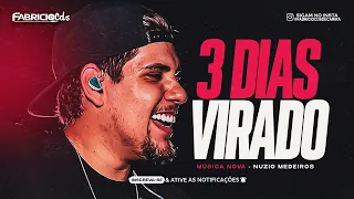 3 DIAS VIRADO - NUZIO MEDEIROS - REPERTÓRIO NOVO (MÚSICAS NOVAS)