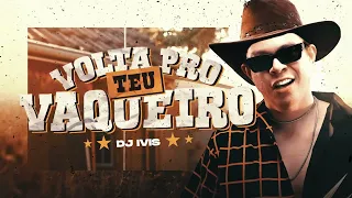 DJ IVIS - VOLTA PRO TEU VAQUEIRO ( GALEGO ) - HIT