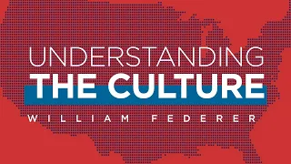 (Day 3) Understanding the Culture with William Federer