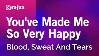 You've Made Me So Very Happy - Blood, Sweat & Tears | Karaoke Version | KaraFun