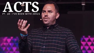 The Book Of Acts | Pt. 18 - I've Been With Jesus | Pastor Jackson Lahmeyer