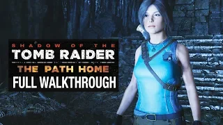 SHADOW of the TOMB RAIDER - The Path Home - DLC Gameplay Full Walkthrough - No Commentary