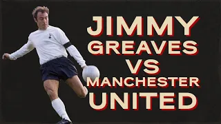 The Best of Jimmy Greaves | Helps Spurs to secure an incredible 5:1 victory over Man Utd