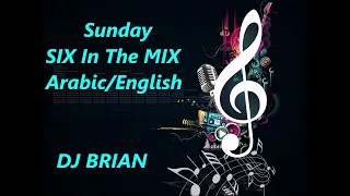 Sunday SIX in the MIX (Arabic/Western)  - DJ Brian (Lebanon)