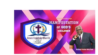 THE MANIFESTATION OF GOD'S CHILDREN #BishopFosterHolyDoe #GFCTV