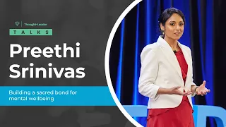 Preethi Srinivas | Building a Sacred Bond for Mental Wellbeing