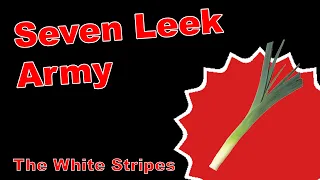 Seven Leek Army (The White Stripes - Seven Nation Army PARODY)