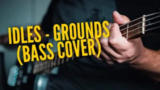 IDLES - Grounds (Bass Cover)