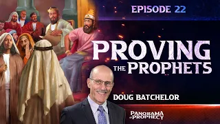 Panorama of Prophecy: "Proving the Prophets" | Doug Batchelor