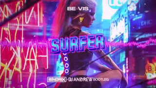 be vis - SURFER (DJ ANDREW X SINDRIX BOOTLEG)