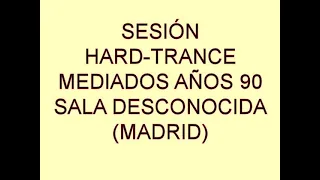 Sesión HARD-TRANCE. Sala desconocida (MADRID) ¿1995? [Cinta BENJA]