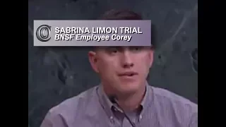 SABRINA LIMON TRIAL - 🚉 BNSF Employee Corey (2017)