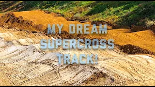 BUILDING MY OWN PRIVATE SUPERCROSS TRACK!