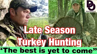 Late Season TURKEY HUNTING "The Best is Yet to Come"