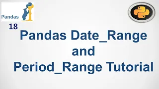 Python Pandas Tutorial: Pandas Date_Range and Period_Range Tutorial #18