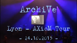 ArchiVe - AXioM Tour @ Lyon / Amphithéâtre 3000 - 24.10.2015 (full ShoW) -"Back in Time" Playlist...