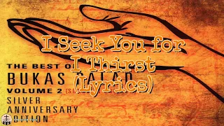 I Seek You for I Thirst (Lyrics) - Bukas Palad