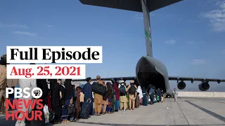 PBS NewsHour full episode, Aug. 25, 2021