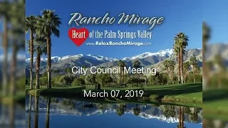 Rancho Mirage City Council Meeting, March 07, 2019