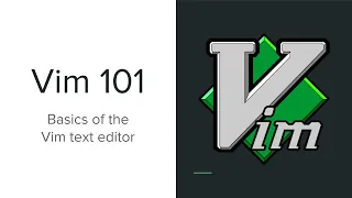 Vim 101: Basics of the Vim Text Editor