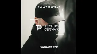 Pawlowski - Techno Germany Podcast 070