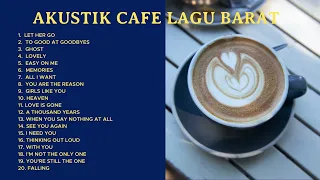 AKUSTIK CAFE LAGU BARAT - LAGU BARAT ENAK DIDENGAR SAAT SANTAI DAN KERJA