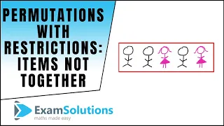 Permutations with restrictions - items not together | ExamSolutions