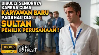 Dibully Dikantornya Karena Karyawan Baru, Ternyata Dia Konglomerat Bos Perusahaan! -Alur Cerita Film