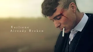 Karliene - Already Broken - A Tommy Shelby Fan Song