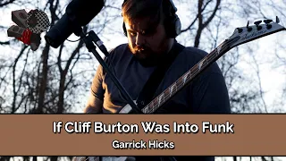 [TMS] Garrick Hicks | If Cliff Burton Was Into Funk