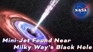 Mini-Jet Found Near Milky Way’s Supermassive Black Hole