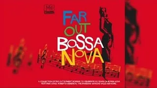 Various Artists - Far Out Bossa Nova (Full Album Stream)