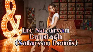Ero Nazaryan - Dandagh (Safaryan Remix) 2021 Audio Music